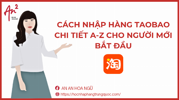 CÁCH NHẬP HÀNG TAOBAO CHI TIẾT A-Z CHO NGƯỜI MỚI BẮT ĐẦU