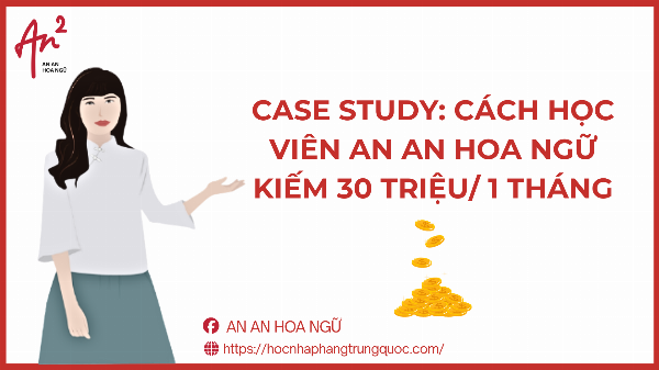 CÁCH HỌC VIÊN AN AN HOA NGỮ KIẾM 30 TRIỆU TRONG 1 THÁNG